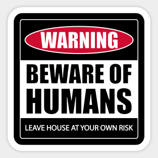 Beware of Humans Sticker